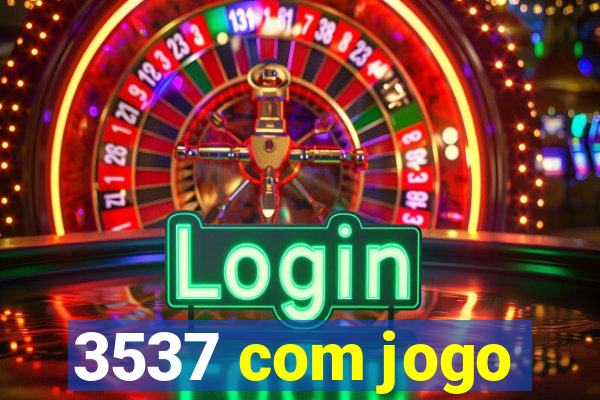 3537 com jogo